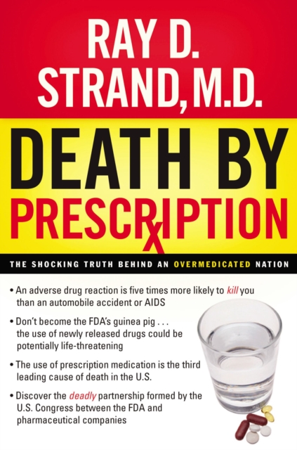 Death By Prescription : The Shocking Truth Behind an Overmedicated Nation, Paperback / softback Book