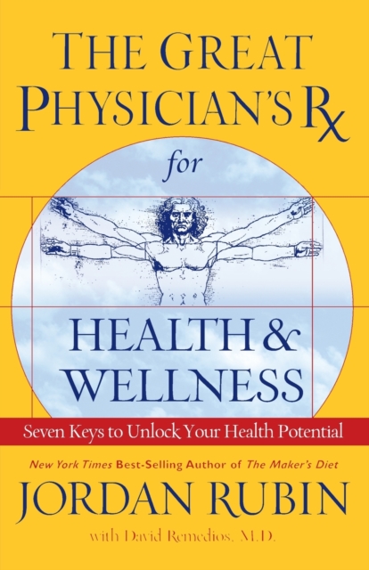 The Great Physician's Rx for Health and Wellness : Seven Keys to Unlock Your Health Potential, Paperback / softback Book