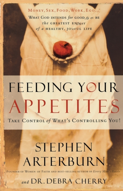 Feeding Your Appetites : Take Control of What's Controlling You, Paperback / softback Book
