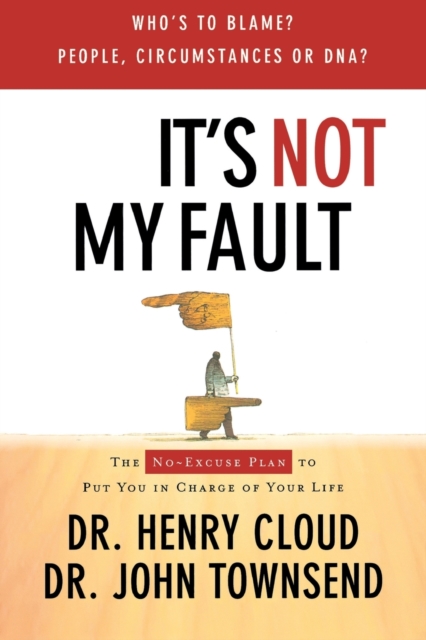 It's Not My Fault : The No-Excuse Plan for Overcoming Life's Obstacles, Paperback / softback Book