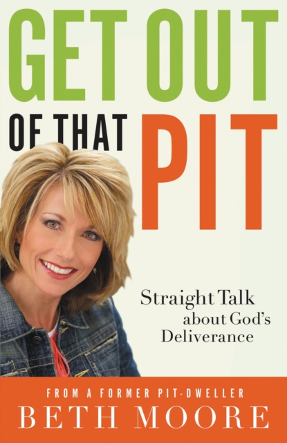 Get Out of That Pit : Straight Talk about God's Deliverance, Paperback / softback Book