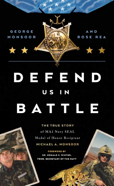 Defend Us in Battle : The True Story of MA2 Navy SEAL Medal of Honor Recipient Michael A. Monsoor, Paperback / softback Book