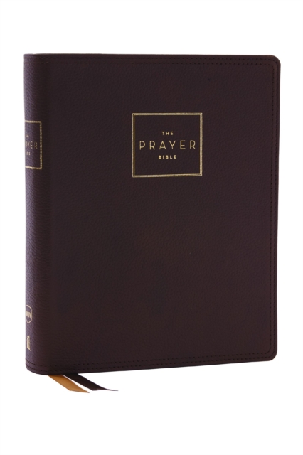 The Prayer Bible: Pray God’s Word Cover to Cover (NKJV, Brown Genuine Leather, Red Letter, Comfort Print), Leather / fine binding Book
