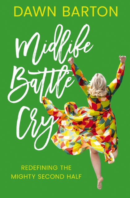 Midlife Battle Cry : Redefining the Mighty Second Half, Paperback / softback Book
