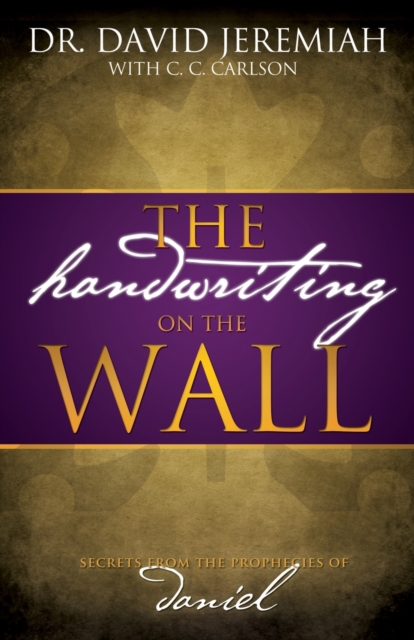 The Handwriting on the Wall : Secrets from the Prophecies of Daniel, Paperback / softback Book