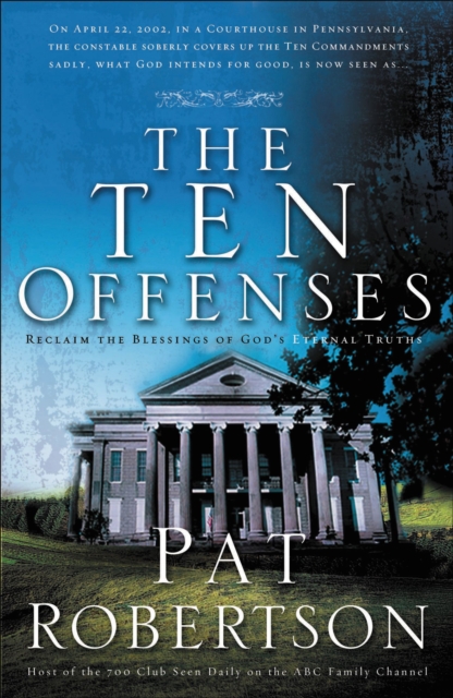 The Ten Offenses : Reclaim the Blessings of Eternal Truths, Paperback / softback Book
