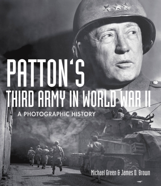 Patton's Third Army in World War II : A Photographic History, Hardback Book