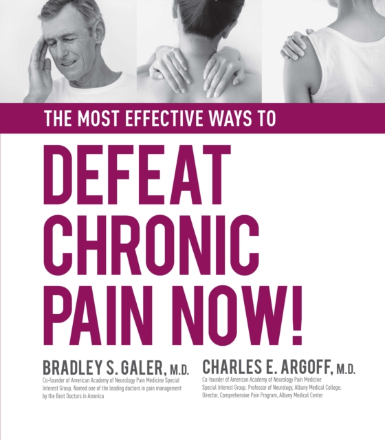 The Most Effective Ways to Defeat Chronic Pain Now, Hardback Book