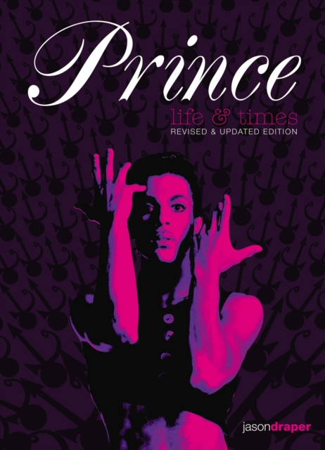 Prince: Life and Times : Revised and Updated Edition, Hardback Book