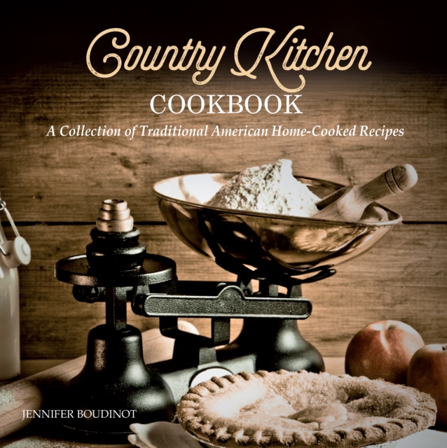 Country Kitchen Cookbook : A Collection of Traditional American Home-Cooked Recipes, Paperback / softback Book