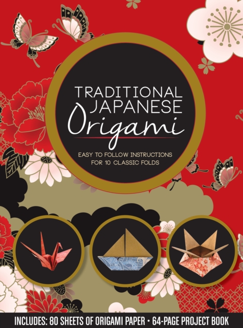 Traditional Japanese Origami : Easy to Follow Instructions for 10 Classic Folds - Includes: 80 Sheets of Origami Paper, 64-page Project Book, Kit Book