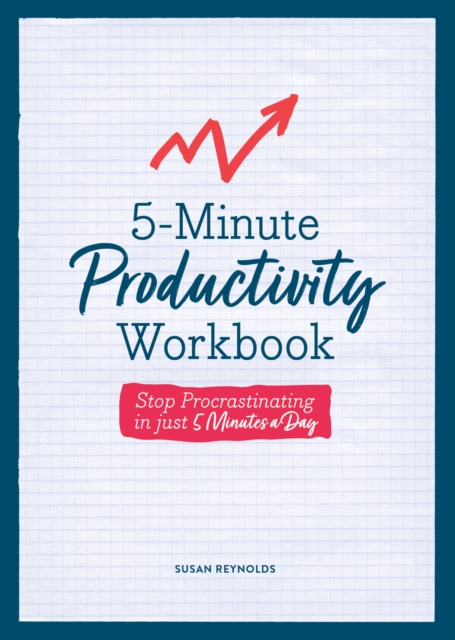5-Minute Productivity Workbook : Stop Procrastinating in Just 5 Minutes a Day, Paperback / softback Book