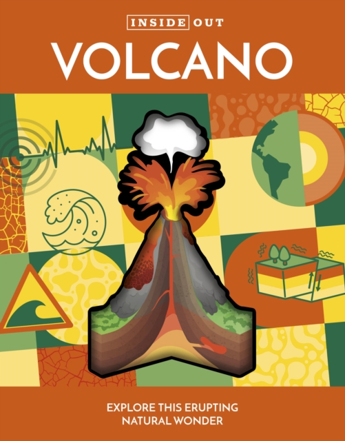 Inside Out Volcano : Explore this Erupting Natural Wonder, Hardback Book
