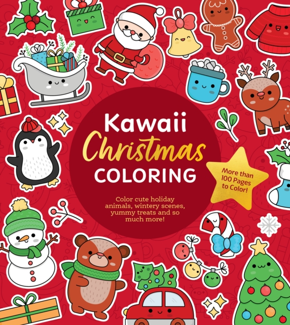 Kawaii Christmas Coloring : Color Cute Holiday Animals, Wintery Scenes, Yummy Treats and So Much More!, Paperback / softback Book