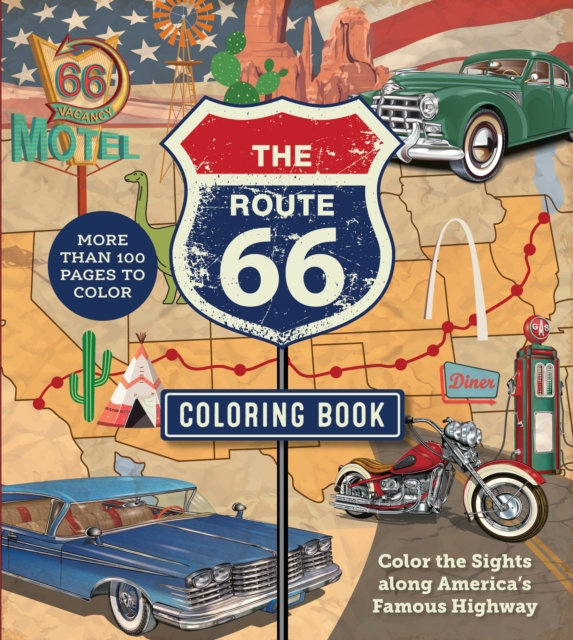 The Route 66 Coloring Book : Color the Sights along America's Famous Highway - More than 100 pages to color, Paperback / softback Book