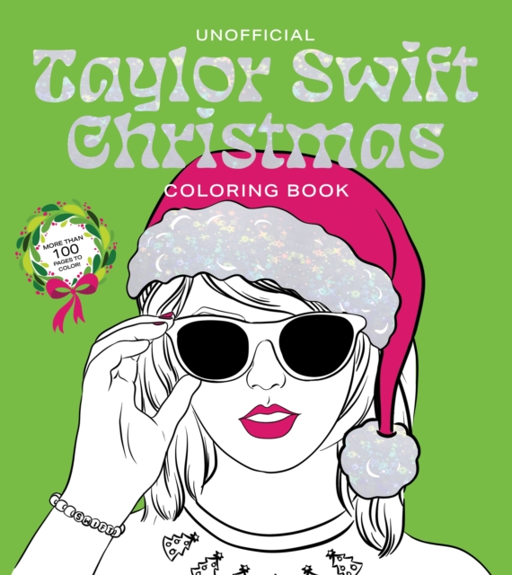 Unofficial Taylor Swift Christmas Coloring Book : More than 100 Pages to Color!, Paperback / softback Book