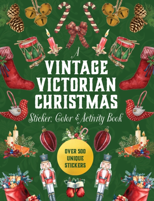 A Vintage Victorian Christmas Sticker, Color & Activity Book : Over 500 Unique Stickers, Hardback Book