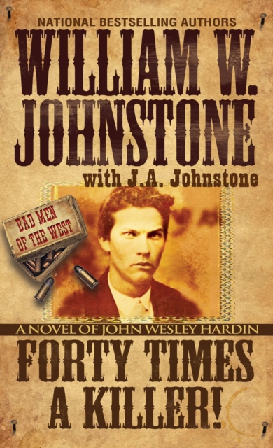 Forty Times a Killer! : A Novel of John Wesley Hardin, EPUB eBook