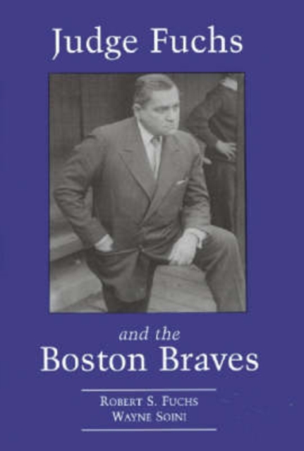 Judge Fuchs and the Boston Braves, 1923-1935, Paperback / softback Book