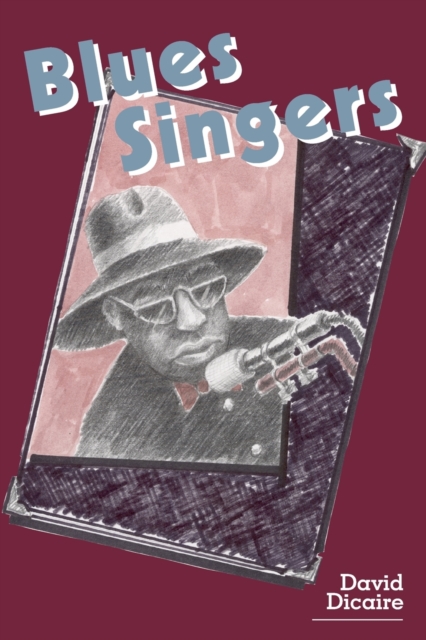Blues Singers : Biographies of 50 Legendary Artists of the Early 20th Century, Paperback / softback Book
