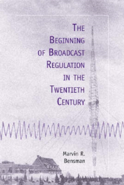 The Beginning of Broadcast Regulation in the Twentieth Century, Paperback / softback Book