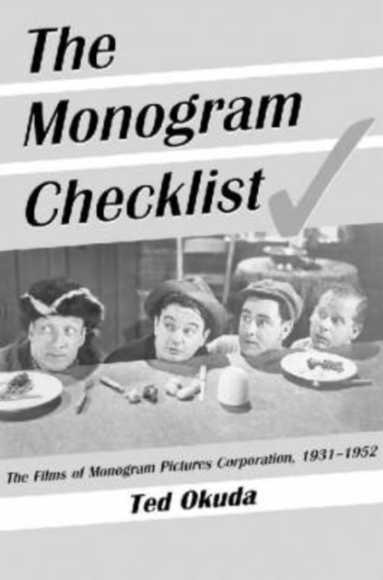 The Monogram Checklist : The Films of Monogram Pictures Corporation, 1931-1952, Paperback / softback Book