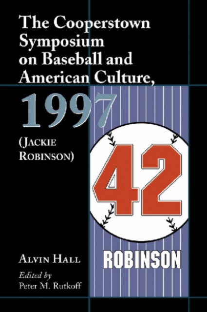 The Cooperstown Symposium on Baseball and American Culture, 1997 (Jackie Robinson), Paperback / softback Book