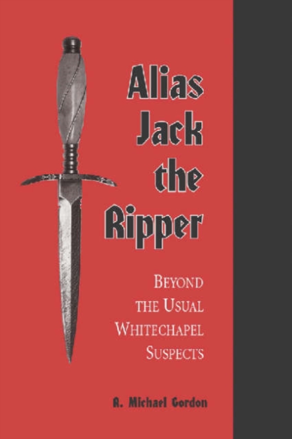 Alias Jack the Ripper : Beyond the Usual Whitechapel Suspects, Paperback / softback Book