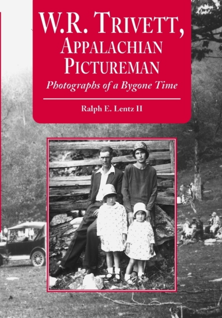 W.R. Trivett, Appalachian Pictureman : Photographs of a Bygone Time, Paperback / softback Book