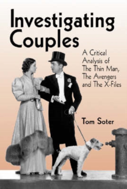 Investigating Couples : A Critical Analysis of The Thin Man, The Avengers and The X-Files, Paperback / softback Book