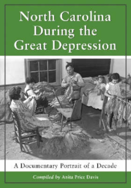 North Carolina During the Great Depression : A Documentary Portrait of a Decade, Paperback / softback Book