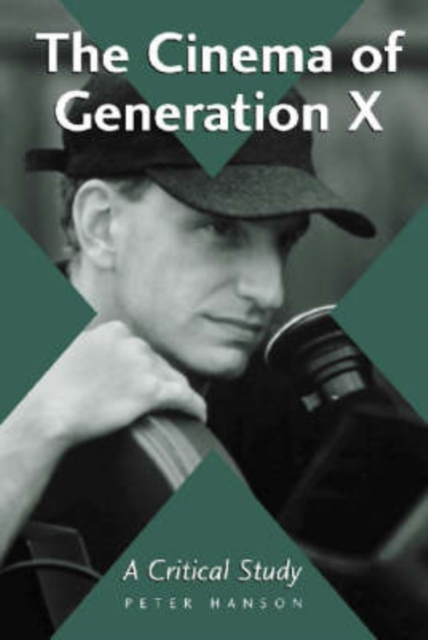 The Cinema of Generation X : A Critical Study of Films and Directors, Paperback / softback Book