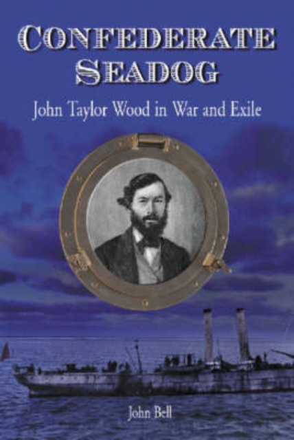 Confederate Seadog : John Taylor Wood in War and Exile, Paperback / softback Book