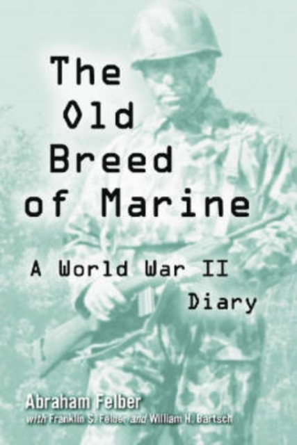 The Old Breed of Marine : A World War II Diary, Paperback / softback Book