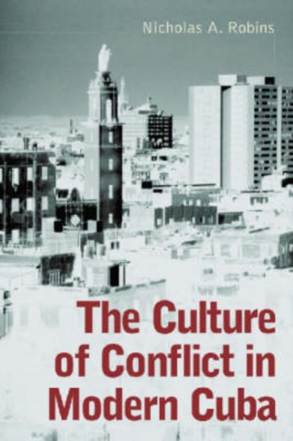 The Culture of Conflict in Modern Cuba, Paperback / softback Book