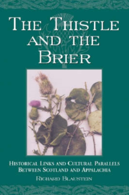 The Thistle and the Brier : Historical Links and Cultural Parallels Between Scotland and Appalachia, Paperback / softback Book