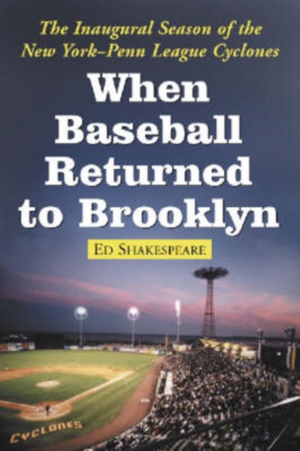 When Baseball Returned to Brooklyn : The Inaugural Season of the New York-Penn League Cyclones, Paperback / softback Book
