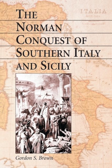The Norman Conquest of Southern Italy and Sicily, Paperback / softback Book