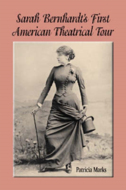 Sarah Bernhardt's First American Theatrical Tour, 1880-1881, Paperback / softback Book