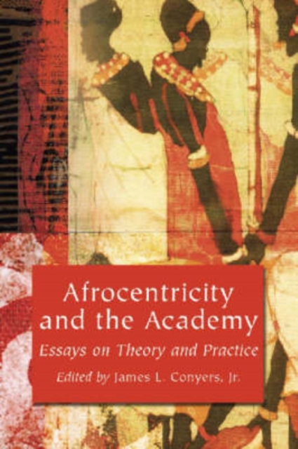 Afrocentricity and the Academy : Essays on Theory and Practice, Paperback / softback Book