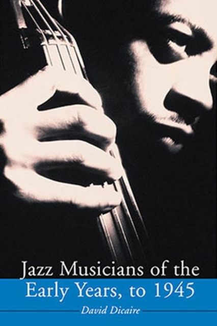 Jazz Musicians of the Early Years, to 1945, Paperback / softback Book