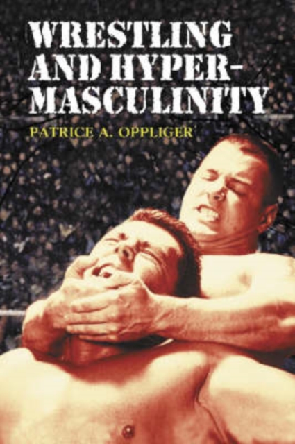 Wrestling and Hypermasculinity, Paperback / softback Book