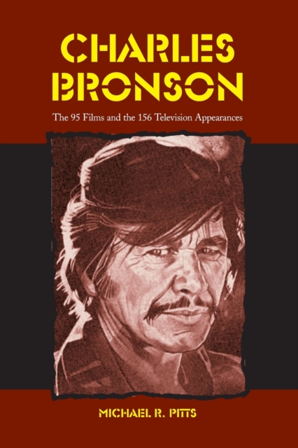 Charles Bronson : The 95 Films and the 156 Television Appearances, Paperback / softback Book