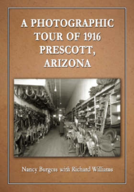 A Photographic Tour of 1916 Prescott, Arizona, Hardback Book