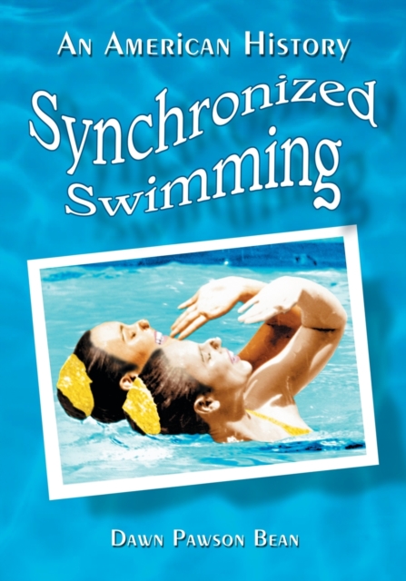 Synchronized Swimming : An American History, Paperback / softback Book