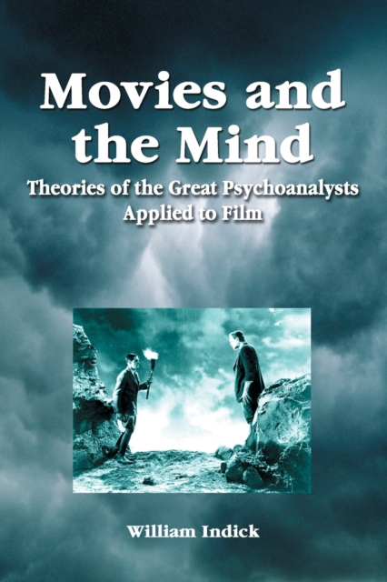 Movies and the Mind : Theories of the Great Psychoanalysts Applied to Film, Paperback / softback Book