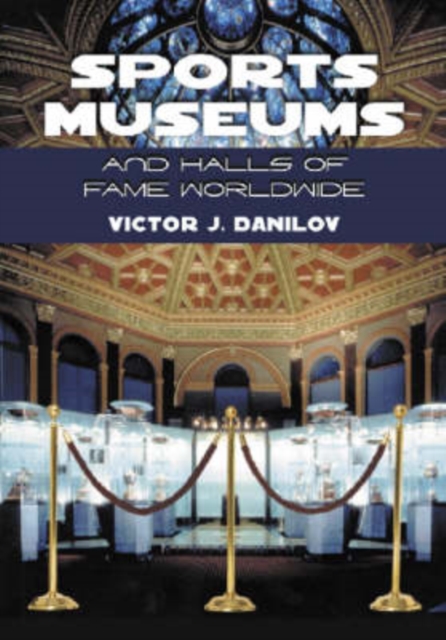 Sports Museums and Halls of Fame Worldwide, Paperback / softback Book