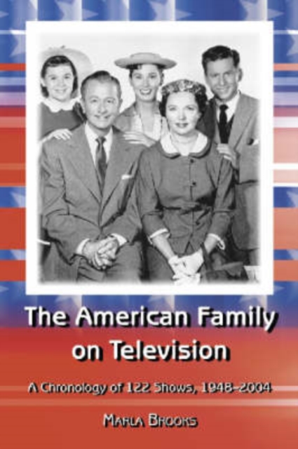 The American Family on Television : A Chronology of 122 Shows, 1948-2004, Paperback / softback Book