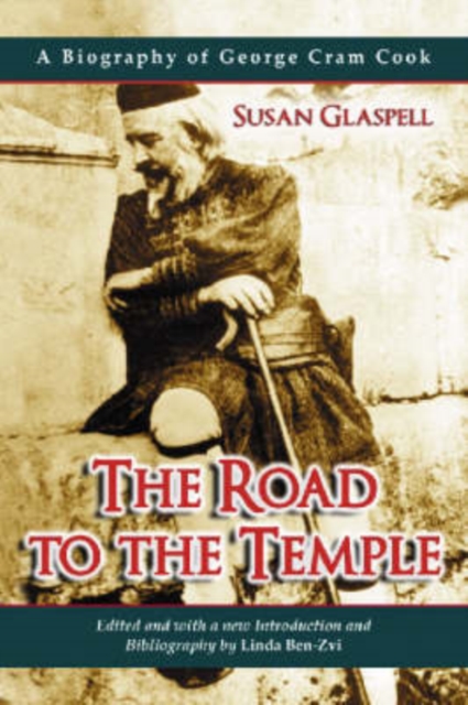 The Road to the Temple : A Biography of George Cram Cook, Paperback / softback Book