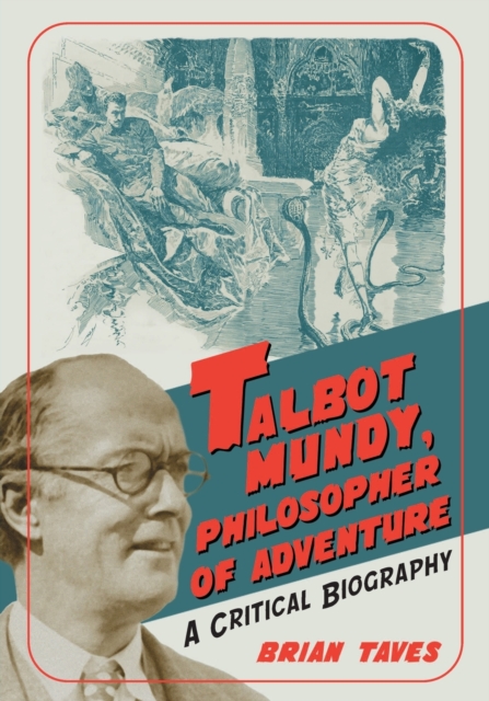Talbot Mundy, Philosopher of Adventure : A Critical Biography, Paperback / softback Book